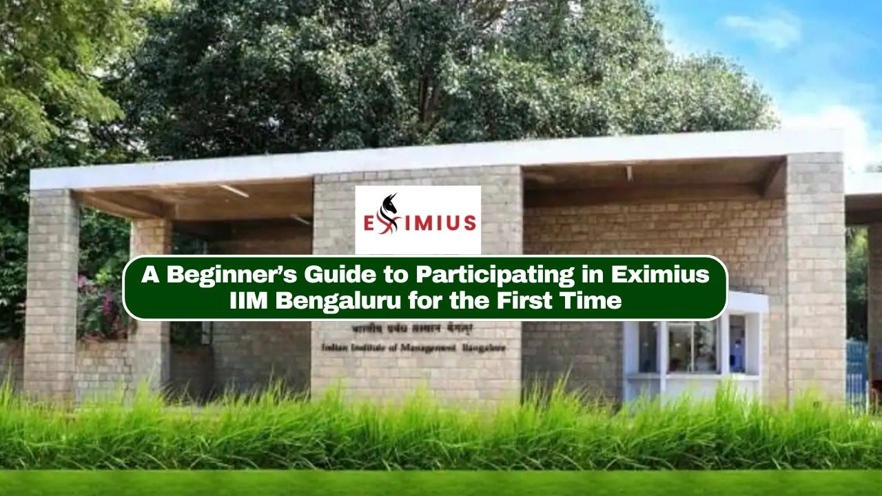 A Beginner’s Guide to Participating in Eximius IIM Bengaluru for the First Time