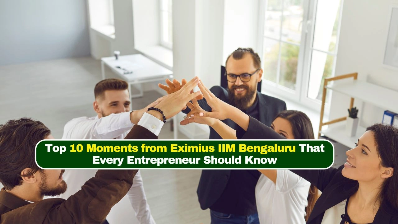 Top 10 Moments from Eximius IIM Bengaluru That Every Entrepreneur Should Know